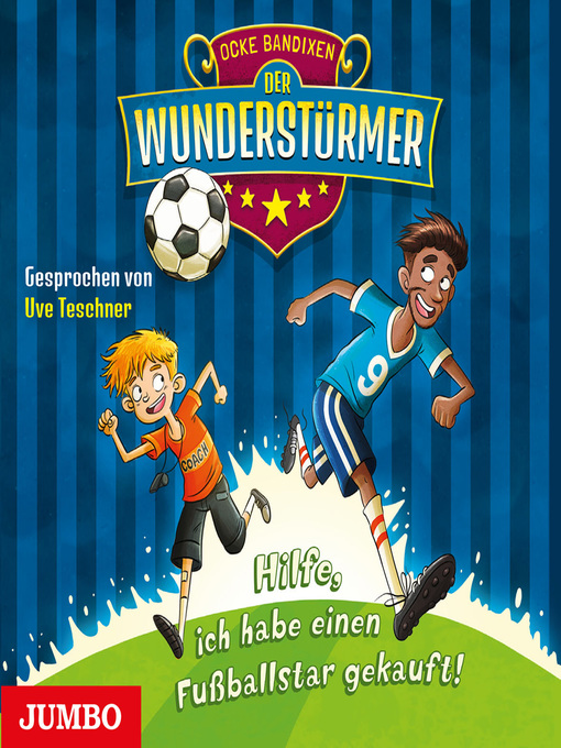 Title details for Der Wunderstürmer. Hilfe, ich habe einen Fußballstar gekauft! [Band 1] by Ocke Bandixen - Available